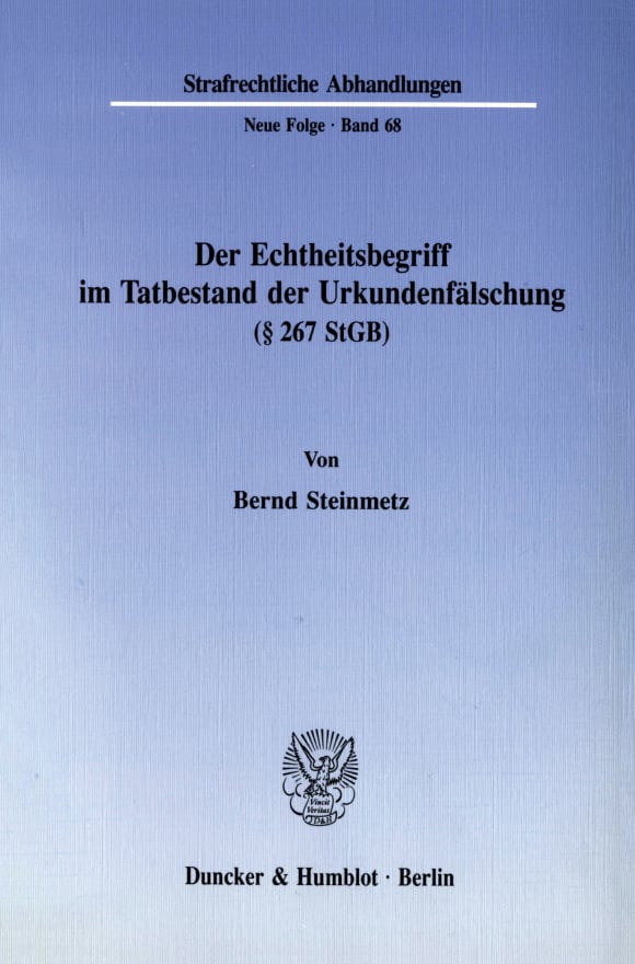 Cover Der Echtheitsbegriff im Tatbestand der Urkundenfälschung (§ 267 StGB)