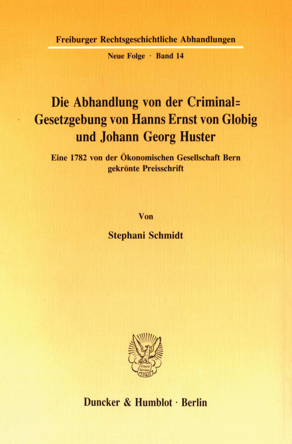 Cover Die Abhandlung von der Criminal-Gesetzgebung von Hanns Ernst von Globig und Johann Georg Huster