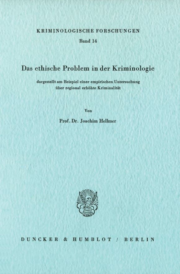 Cover Das ethische Problem in der Kriminologie, dargestellt am Beispiel einer empirischen Untersuchung über regional erhöhte Kriminalität