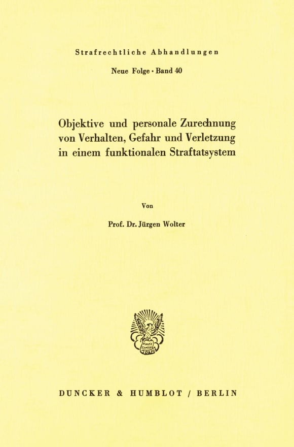 Cover Objektive und personale Zurechnung von Verhalten, Gefahr und Verletzung in einem funktionellen Straftatsystem