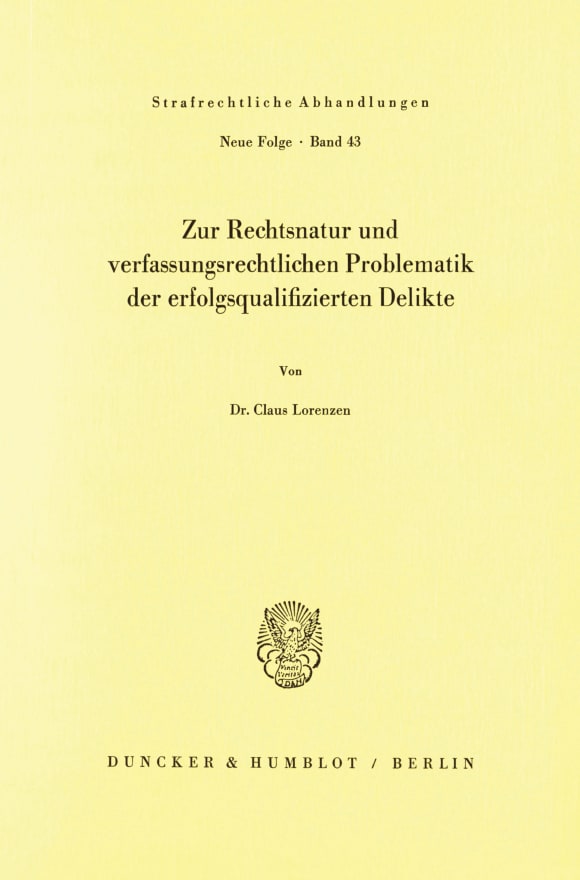 Cover Zur Rechtsnatur und verfassungsrechtlichen Problematik der erfolgsqualifizierten Delikte