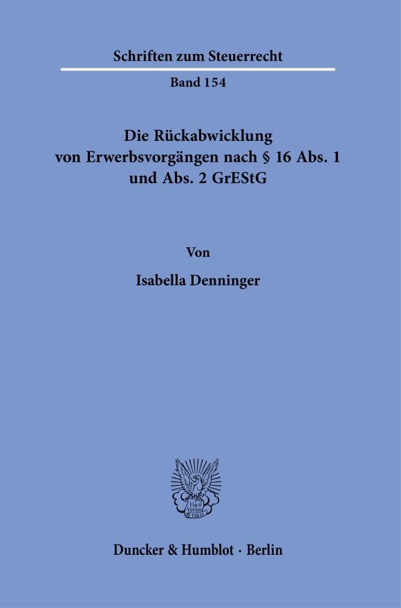 Cover Die Rückabwicklung von Erwerbsvorgängen nach § 16 Abs. 1 und Abs. 2 GrEStG