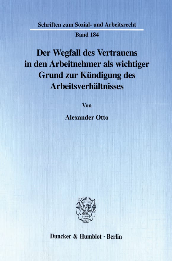 Cover Der Wegfall des Vertrauens in den Arbeitnehmer als wichtiger Grund zur Kündigung des Arbeitsverhältnisses