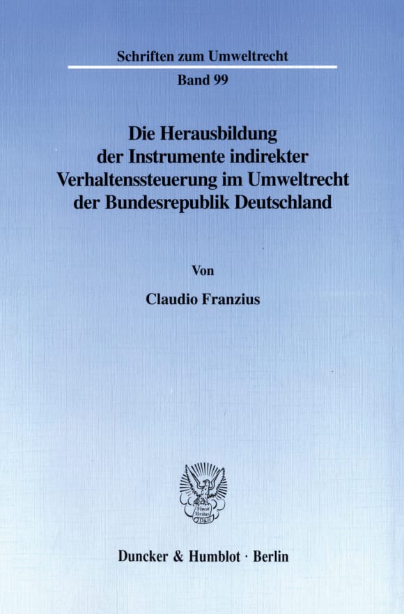 Cover Die Herausbildung der Instrumente indirekter Verhaltenssteuerung im Umweltrecht der Bundesrepublik Deutschland