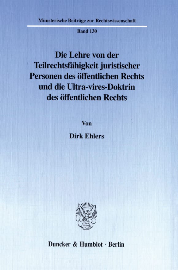 Cover Die Lehre von der Teilrechtsfähigkeit juristischer Personen des öffentlichen Rechts und die Ultra-vires-Doktrin des öffentlichen Rechts