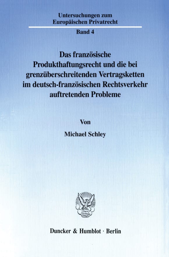 Cover Das französische Produkthaftungsrecht und die bei grenzüberschreitenden Vertragsketten im deutsch-französischen Rechtsverkehr auftretenden Probleme