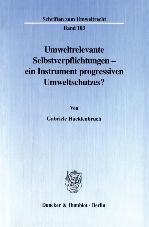 Cover Umweltrelevante Selbstverpflichtungen - ein Instrument progressiven Umweltschutzes?