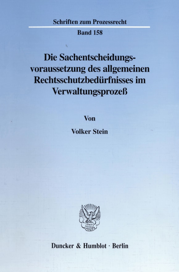 Cover Die Sachentscheidungsvoraussetzung des allgemeinen Rechtsschutzbedürfnisses im Verwaltungsprozeß