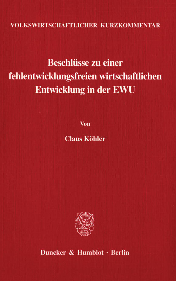 Cover Volkswirtschaftlicher Kurzkommentar: Beschlüsse zu einer fehlentwicklungsfreien wirtschaftlichen Entwicklung in der EWU