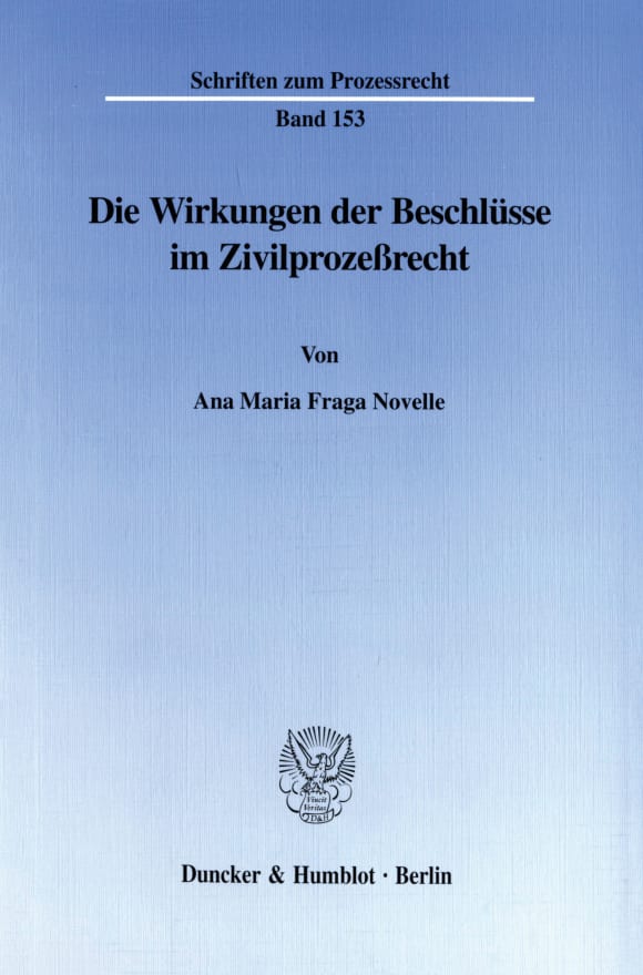 Cover Die Wirkungen der Beschlüsse im Zivilprozeßrecht