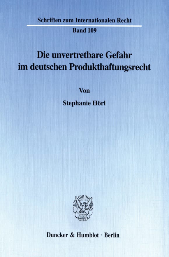 Cover Die unvertretbare Gefahr im deutschen Produkthaftungsrecht