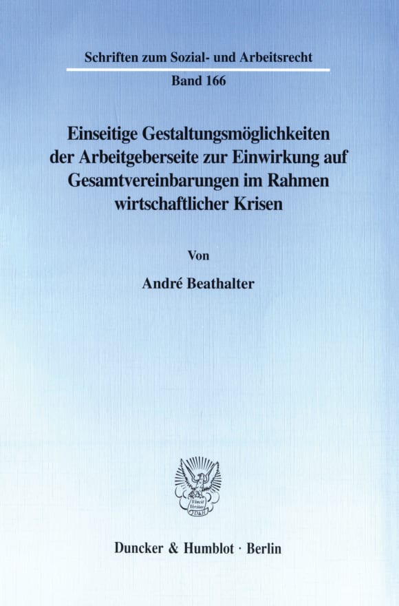 Cover Einseitige Gestaltungsmöglichkeiten der Arbeitgeberseite zur Einwirkung auf Gesamtvereinbarungen im Rahmen wirtschaftlicher Krisen