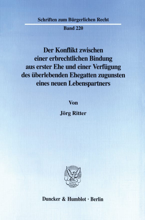 Cover Der Konflikt zwischen einer erbrechtlichen Bindung aus erster Ehe und einer Verfügung des überlebenden Ehegatten zugunsten eines neuen Lebenspartners