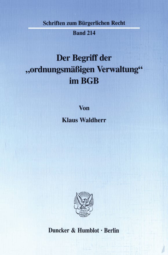 Cover Der Begriff der »ordnungsmäßigen Verwaltung« im BGB