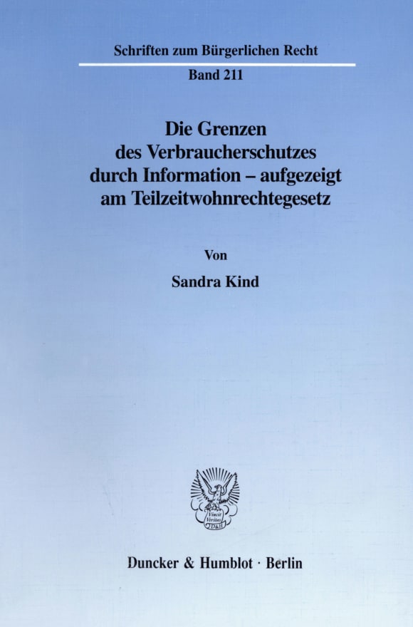 Cover Die Grenzen des Verbraucherschutzes durch Information - aufgezeigt am Teilzeitwohnrechtegesetz