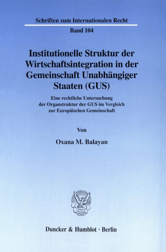 Cover Institutionelle Struktur der Wirtschaftsintegration in der Gemeinschaft Unabhängiger Staaten (GUS)