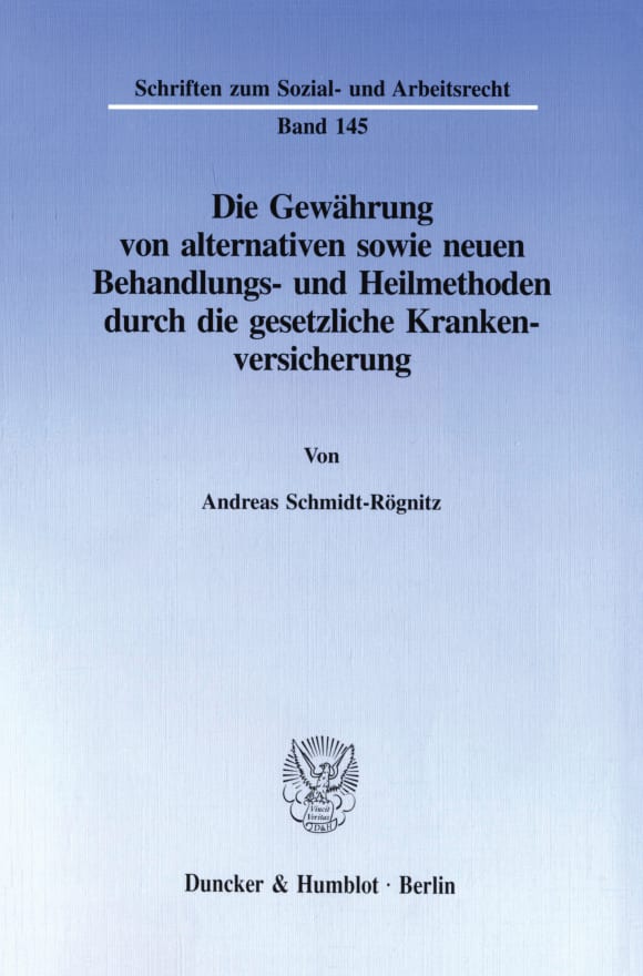 Cover Die Gewährung von alternativen sowie neuen Behandlungs- und Heilmethoden durch die gesetzliche Krankenversicherung