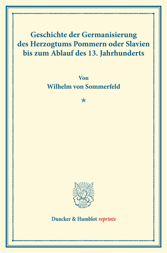 Cover Geschichte der Germanisierung des Herzogtums Pommern oder Slavien bis zum Ablauf des 13. Jahrhunderts