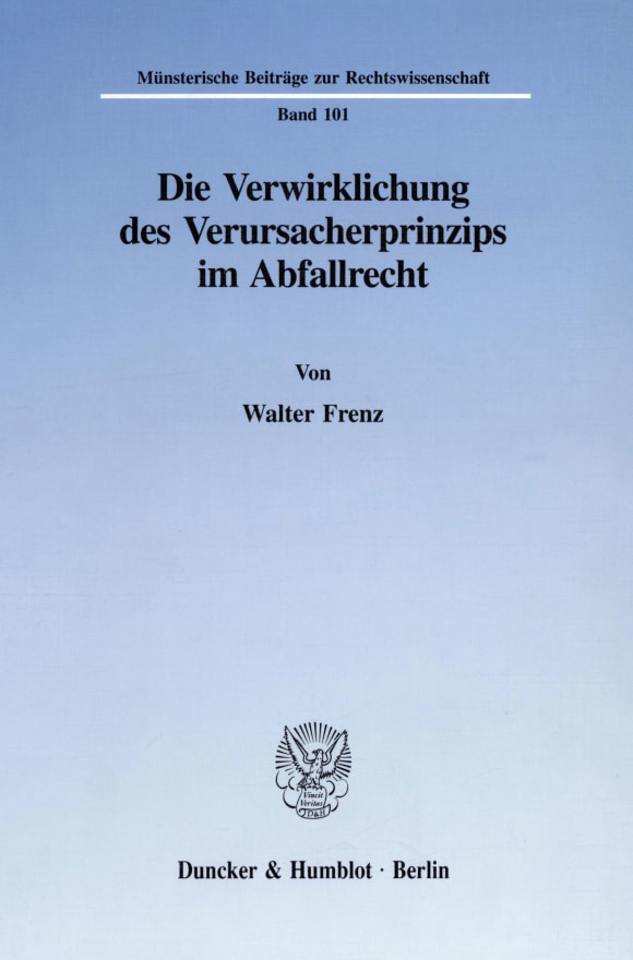 Cover Die Verwirklichung des Verursacherprinzips im Abfallrecht