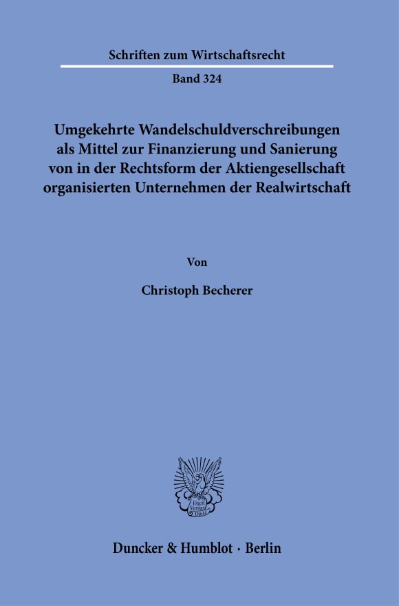 Cover Umgekehrte Wandelschuldverschreibungen als Mittel zur Finanzierung und Sanierung von in der Rechtsform der Aktiengesellschaft organisierten Unternehmen der Realwirtschaft