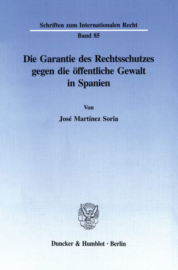 Cover Die Garantie des Rechtsschutzes gegen die öffentliche Gewalt in Spanien