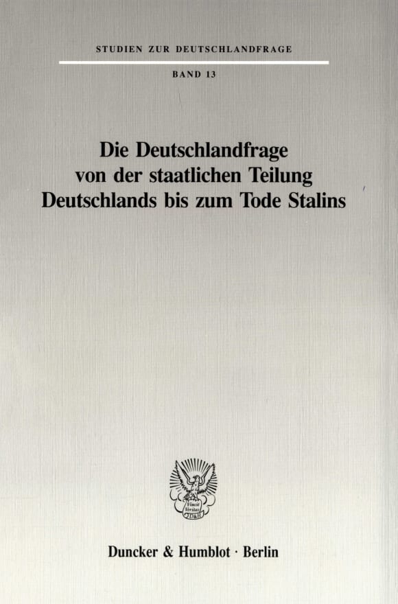 Cover Die Deutschlandfrage von der staatlichen Teilung Deutschlands bis zum Tode Stalins