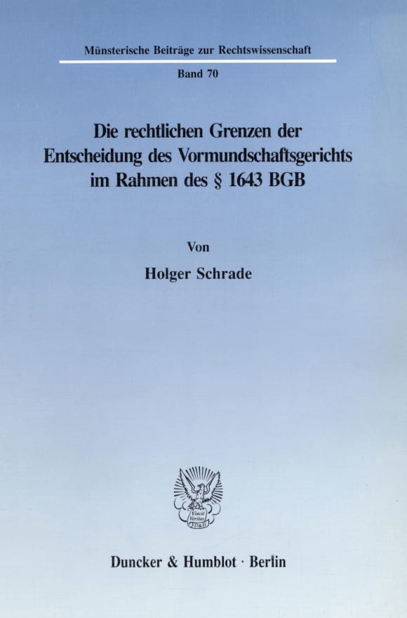 Cover Die rechtlichen Grenzen der Entscheidung des Vormundschaftsgerichts im Rahmen des § 1643 BGB