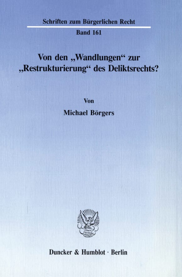 Cover Von den »Wandlungen« zur »Restrukturierung« des Deliktsrechts?