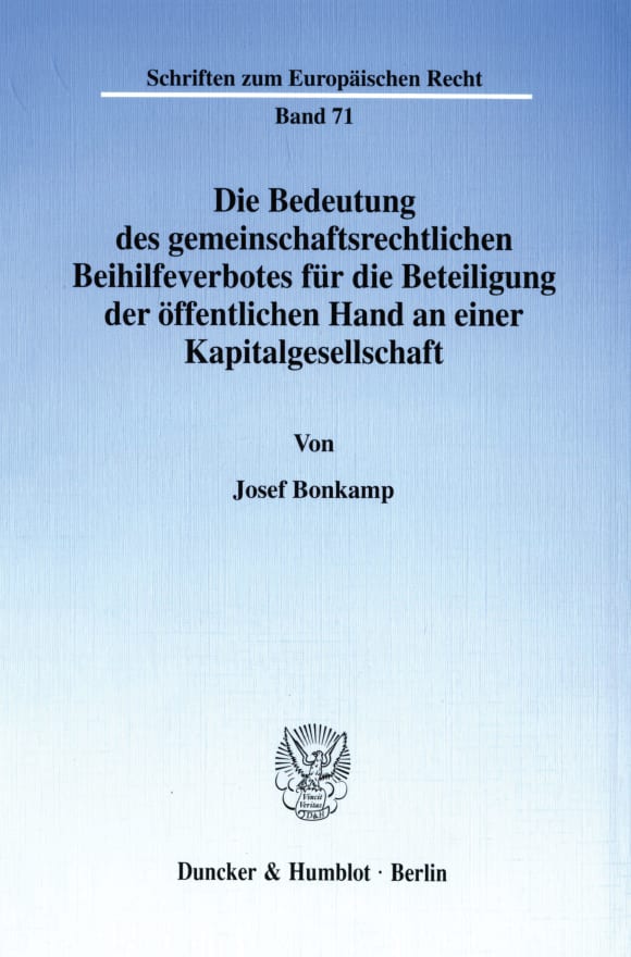 Cover Die Bedeutung des gemeinschaftsrechtlichen Beihilfeverbotes für die Beteiligung der öffentlichen Hand an einer Kapitalgesellschaft