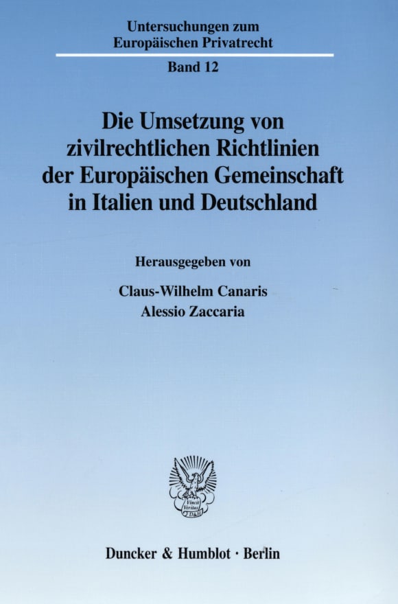 Cover Die Umsetzung von zivilrechtlichen Richtlinien der Europäischen Gemeinschaft in Italien und Deutschland