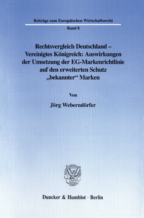 Cover Rechtsvergleich Deutschland - Vereinigtes Königreich: Auswirkungen der Umsetzung der EG-Markenrichtlinie auf den erweiterten Schutz »bekannter« Marken