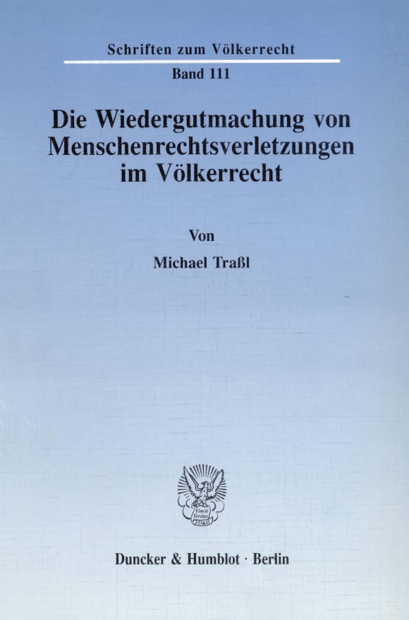 Cover Die Wiedergutmachung von Menschenrechtsverletzungen im Völkerrecht