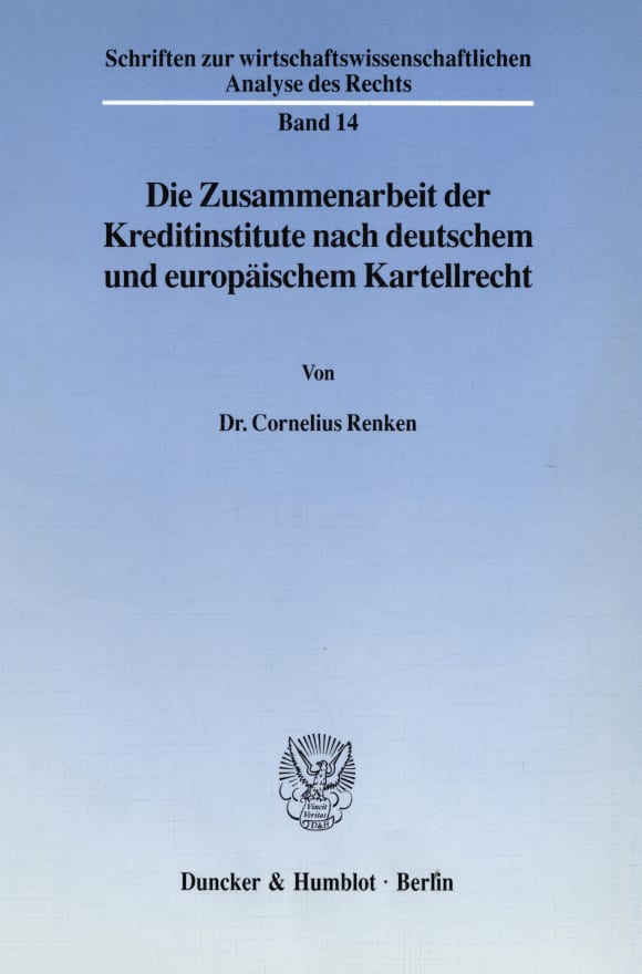 Cover Die Zusammenarbeit der Kreditinstitute nach deutschem und europäischem Kartellrecht