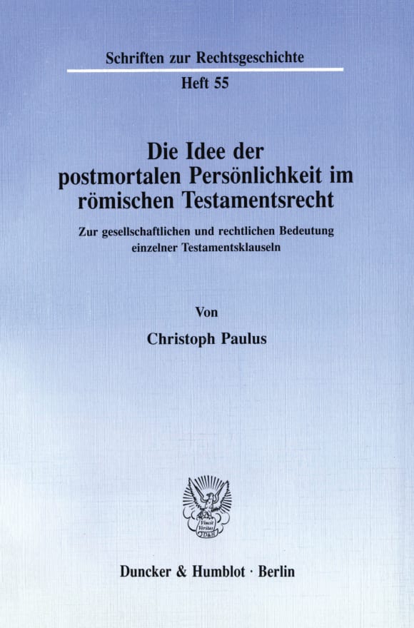 Cover Die Idee der postmortalen Persönlichkeit im römischen Testamentsrecht