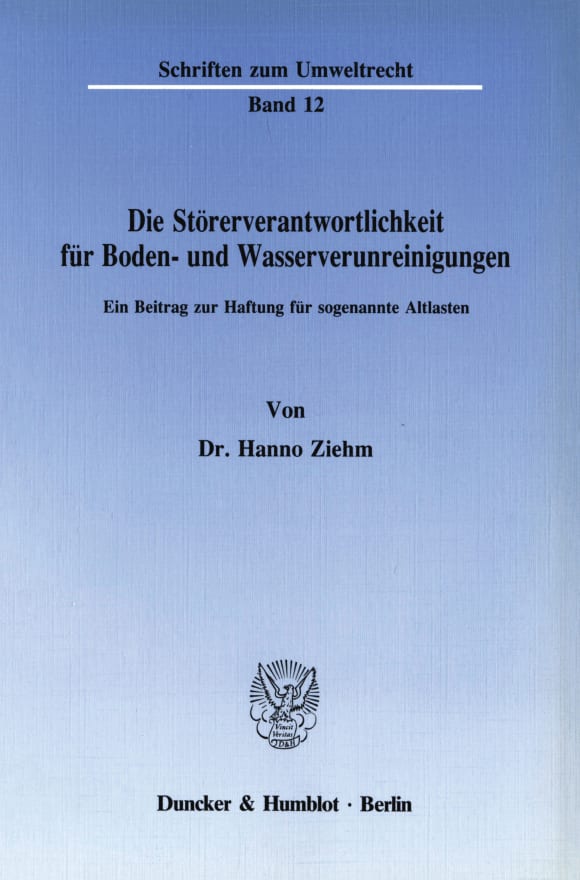 Cover Die Störerverantwortlichkeit für Boden- und Wasserverunreinigungen