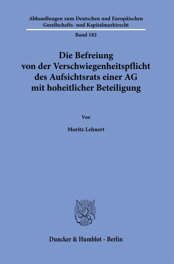 Cover Die Befreiung von der Verschwiegenheitspflicht des Aufsichtsrats einer AG mit hoheitlicher Beteiligung