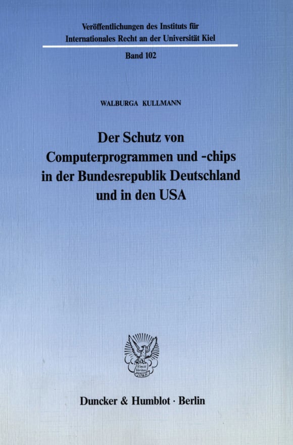 Cover Der Schutz von Computerprogrammen und -chips in der Bundesrepublik Deutschland und in den USA