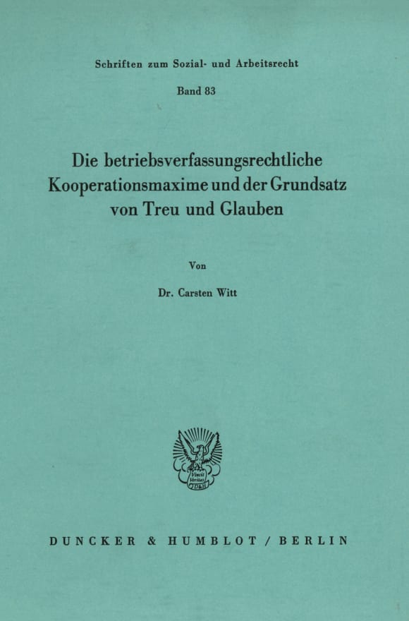 Cover Die betriebsverfassungsrechtliche Kooperationsmaxime und der Grundsatz von Treu und Glauben