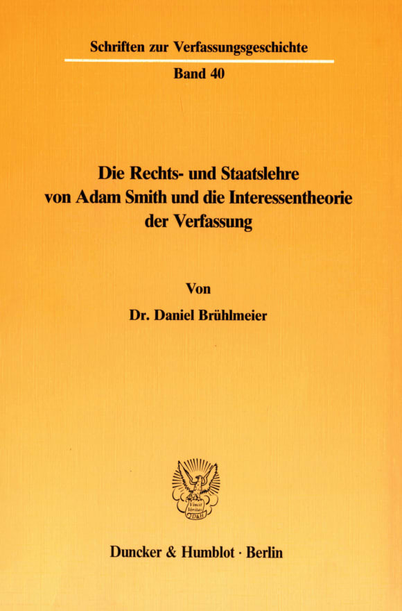 Cover Die Rechts- und Staatslehre von Adam Smith und die Interessentheorie der Verfassung