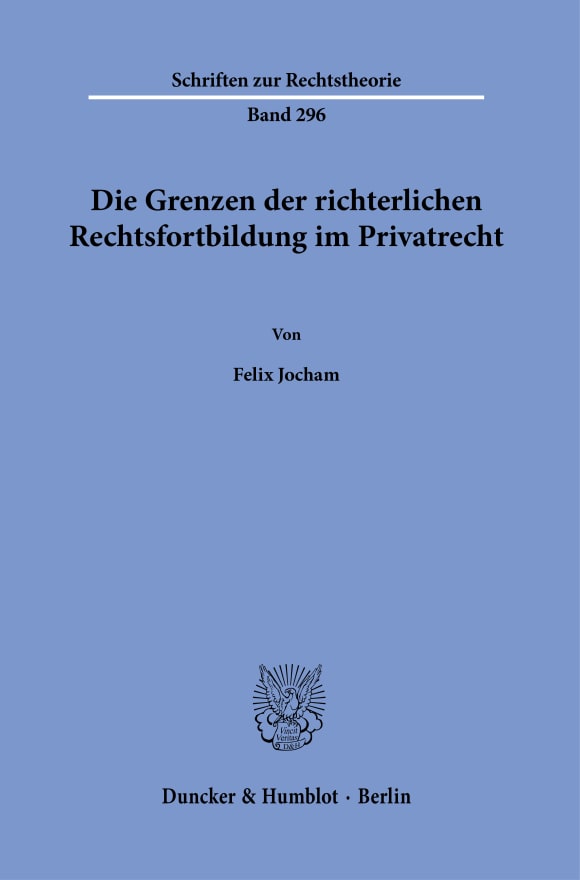 Cover Die Grenzen der richterlichen Rechtsfortbildung im Privatrecht