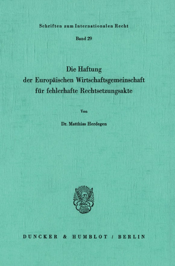 Cover Die Haftung der Europäischen Wirtschaftsgemeinschaft für fehlerhafte Rechtsetzungsakte