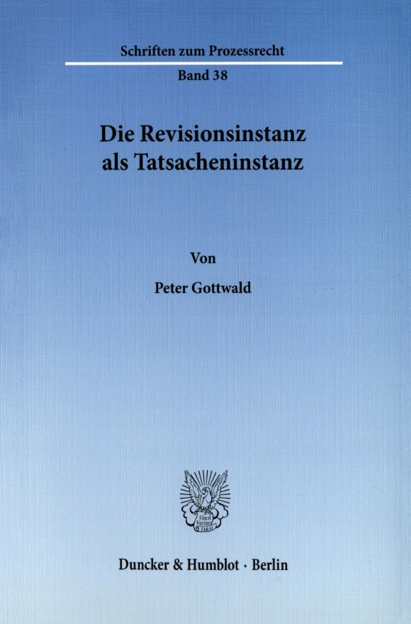 Cover Die Revisionsinstanz als Tatsacheninstanz