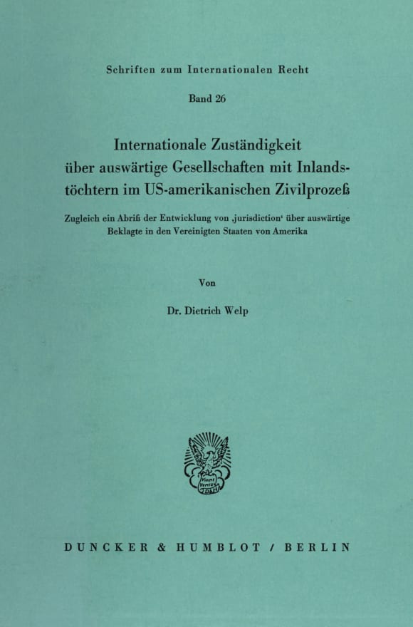 Cover Internationale Zuständigkeit über auswärtige Gesellschaften mit Inlandstöchtern im US-amerikanischen Zivilprozeß