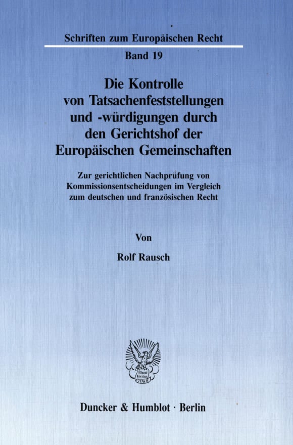 Cover Die Kontrolle von Tatsachenfeststellungen und -würdigungen durch den Gerichtshof der Europäischen Gemeinschaften