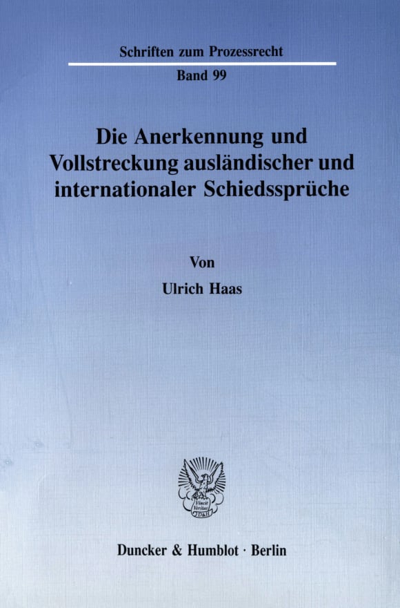 Cover Die Anerkennung und Vollstreckung ausländischer und internationaler Schiedssprüche