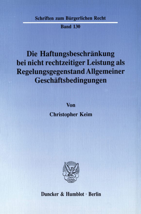 Cover Die Haftungsbeschränkung bei nicht rechtzeitiger Leistung als Regelungsgegenstand Allgemeiner Geschäftsbedingungen