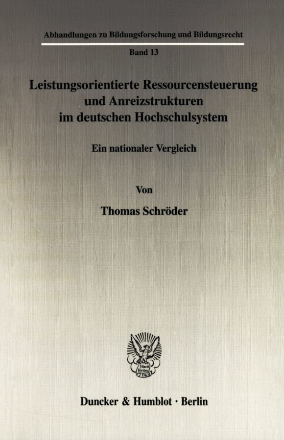 Cover Leistungsorientierte Ressourcensteuerung und Anreizstrukturen im deutschen Hochschulsystem