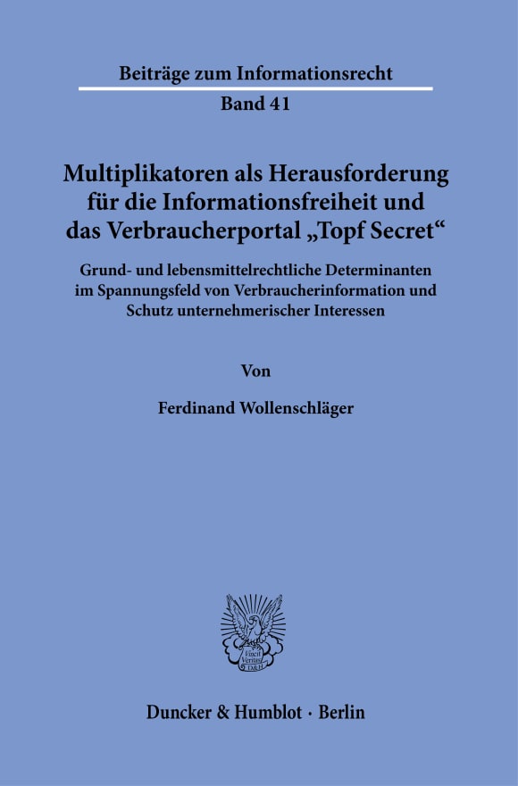 Cover Multiplikatoren als Herausforderung für die Informationsfreiheit und das Verbraucherportal »Topf Secret«