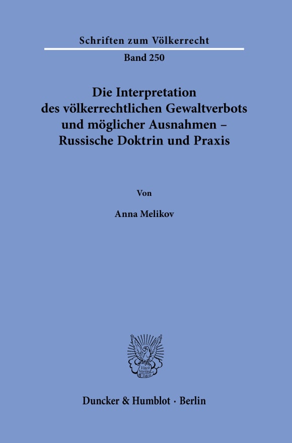 Cover Die Interpretation des völkerrechtlichen Gewaltverbots und möglicher Ausnahmen – Russische Doktrin und Praxis