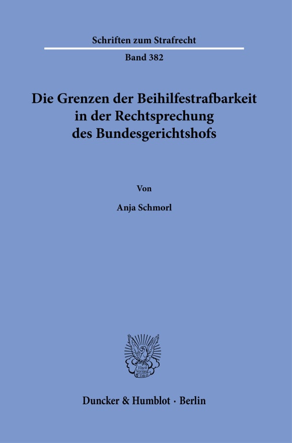 Cover Die Grenzen der Beihilfestrafbarkeit in der Rechtsprechung des Bundesgerichtshofs